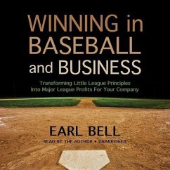 Cover Winning in Baseball and Business: Transforming Little League Principles Into Major League Profits for Your Company