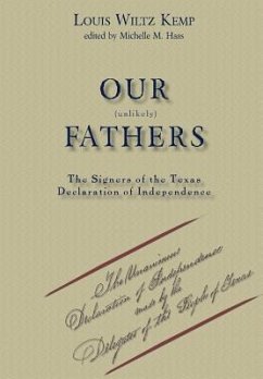 Our Unlikely Fathers: The Signers of the Texas Declaration of Independence - Kemp, Louis Wiltz