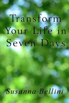 Transform Your Life in Seven Days - Bellini, Susanna