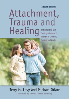 Attachment, Trauma, and Healing - Orlans, Michael; Levy, Terry M.