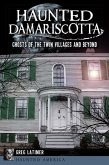Haunted Damariscotta:: Ghosts of the Twin Villages and Beyond