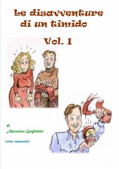 Le disavventure di un timido - Vol. I - Guglielmi, Antonino