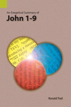 An Exegetical Summary of John 1-9 - Trail, Ronald