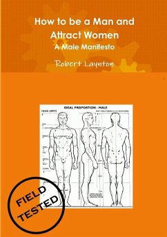 How to be a Man and Attract Women - A male manifesto - Laynton, Robert