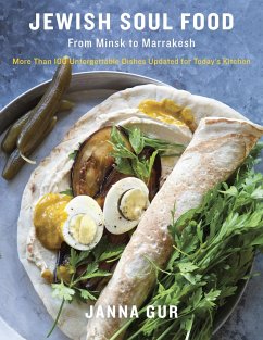 Jewish Soul Food: From Minsk to Marrakesh, More Than 100 Unforgettable Dishes Updated for Today's Kitchen: A Cookbook - Gur, Janna