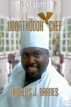 Unorthodox Chef - Barnes, Jaimeus J.