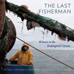 The Last Fisherman: Witness to the Endangered Oceans - Rotman, Jeffrey L.; Harel, Yair