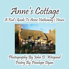 Anne's Cottage--A Kd's Guide to Anne Hathaway's House - Dyan, Penelope