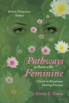 Pathways to Restore the Feminine - Green, Kirsty E.