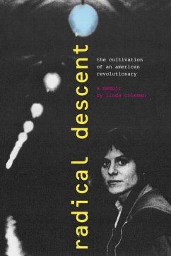 Radical Descent: The Cultivation of an American Revolutionary - Coleman, Linda