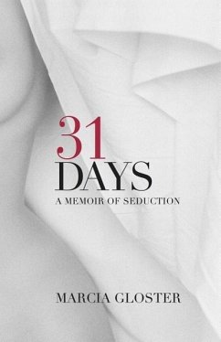 31 Days: A Memoir of Seduction - Gloster, Marcia