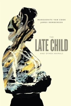 The Late Child and Other Animals - Cook, Marguerite van; Romberger, James