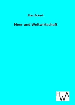 Meer und Weltwirtschaft - Eckert, Max