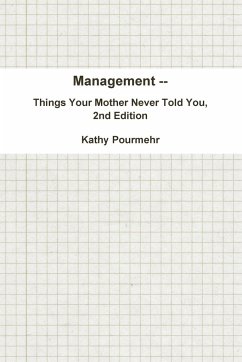 Management -- Things Your Mother Never Told You, 2nd Edition - Pourmehr, Kathy
