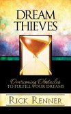 Dream Thieves: Overcoming Obstacles to Fulfill Your Dreams