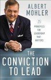 The Conviction to Lead - 25 Principles for Leadership That Matters