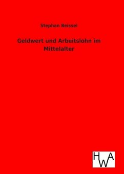 Geldwert und Arbeitslohn im Mittelalter - Beissel, Stephan