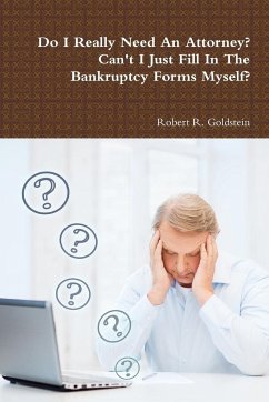 Do I Really Need An Attorney? Can't I Just Fill In The Bankruptcy Forms Myself? - Goldstein, Robert R.