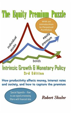 The Equity Premium Puzzle, Intrinsic Growth & Monetary Policy An Unexpected Solution Theory & Strategy for the Coming Jobless Age - Shuler, Robert