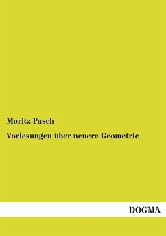 Vorlesungen über neuere Geometrie - Pasch, Moritz