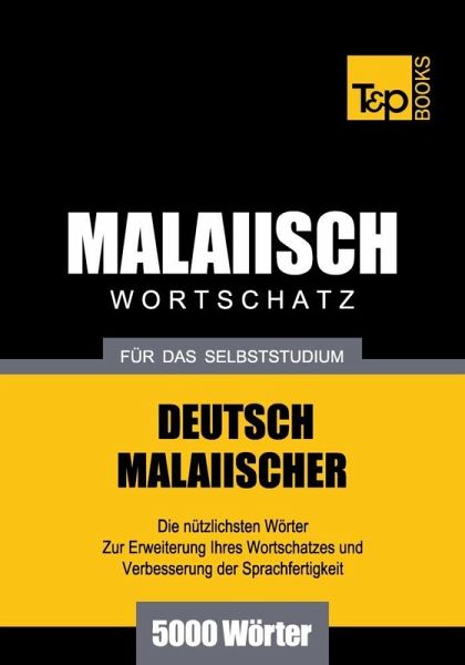 Wortschatz Deutsch-Malaiisch für das Selbststudium - 5000 Wörter (eBook, ePUB) Wortschatz Deutsch-Malaiisch für das Selbststudium - 5000 Wörter (eBook, ePUB)
