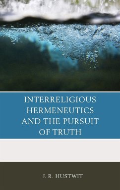 Interreligious Hermeneutics and the Pursuit of Truth - Hustwit, J. R.