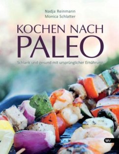 Kochen nach Paleo - Reinmann, Nadja; Schlatter, Monica