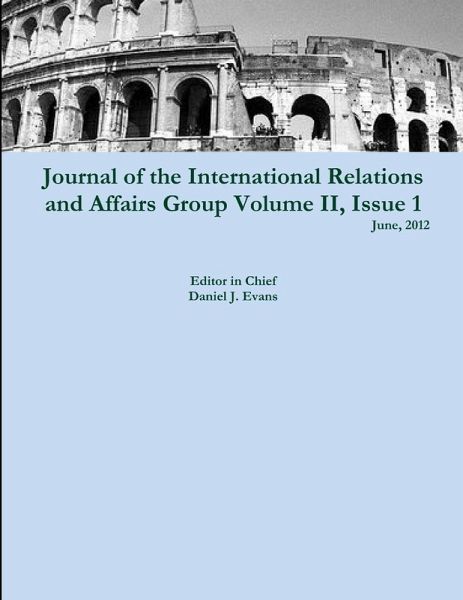 Journal of the International Relations and Affairs Group, Volume II, Issue 1 Journal of the International Relations and Affairs Group, Volume II, Issue 1
