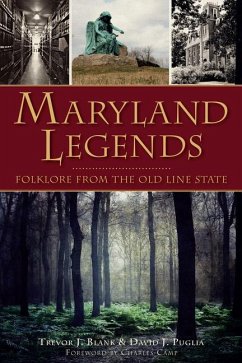 Maryland Legends: Folklore from the Old Line State - Blank, Trevor J.; Puglia, David J.