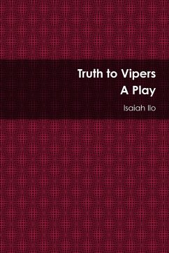 Truth to Vipers - A Play - Ilo, Isaiah