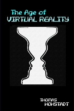 The Age of Virtual Reality - Hohstadt, Thomas