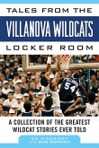 Tales from the Villanova Wildcats Locker Room: A Collection of the Greatest Wildcat Stories Ever Told