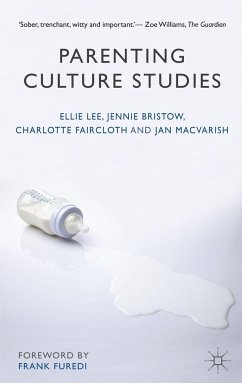 Parenting Culture Studies - Lee, Ellie;Bristow, Jennie;Faircloth, Charlotte