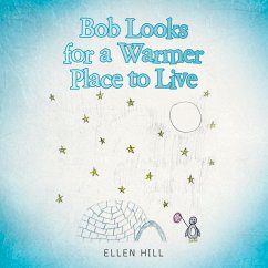 Bob Looks for a Warmer Place to Live - Hill, Ellen
