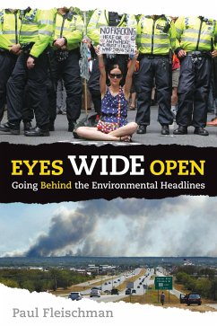 Eyes Wide Open: Going Behind the Environmental Headlines - Fleischman, Paul
