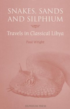 Snakes, Sands and Silphium: Travels in Classical Libya - Wright, Paul