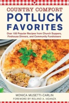 Potluck Favorites: Country Comfort: Over 100 Popular Recipes from Church Suppers, Firehouse Dinners, and Community Fundraisers - Musetti-Carlin, Monica