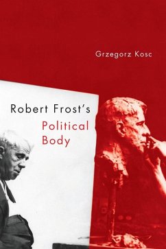 Robert Frost's Political Body - Kosc, Grzegorz