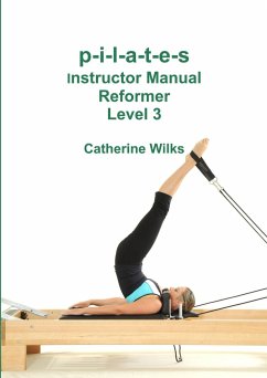 p-i-l-a-t-e-s Instructor Manual Reformer Level 3 - Wilks, Catherine