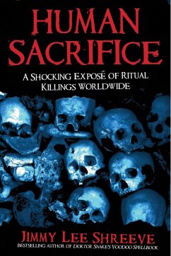 Human Sacrifice: A Shocking Exposé of Ritual Killings Worldwide - Shreeve, Jimmy Lee