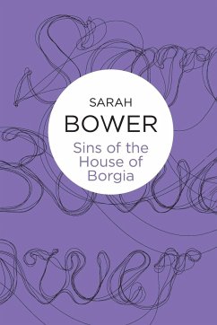 Sins of the House of Borgia - Bower, Sarah