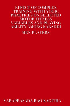 Effect of Complex Training with Yogic Practices on Selected Motor Fitness Variables and Playing Ability Among Kabaddi Men Players - Kagitha, Varaprasada Rao