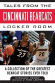 Tales from the Cincinnati Bearcats Locker Room: A Collection of the Greatest Bearcat Stories Ever Told