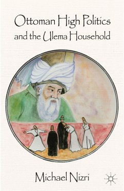 Ottoman High Politics and the Ulema Household - Nizri, M.