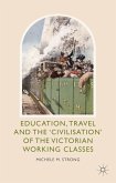 Education, Travel and the 'civilisation' of the Victorian Working Classes