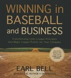 Winning in Baseball and Business: Transforming Little League Principles Into Major League Profits for Your Company