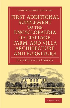 First Additional Supplement to the Encyclopaedia of Cottage, Farm, and Villa Architecture and Furniture - Loudon, John Claudius