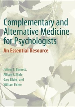 Complementary and Alternative Medicine for Psychologists: An Essential Resource - Barnett, Jeffrey E.; Shale, Allison; Elkins, Gary R.