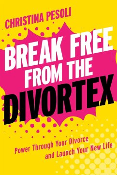 Break Free from the Divortex - Pesoli, Christina