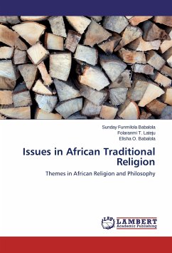 Issues in African Traditional Religion - Babalola, Sunday Funmilola;Lateju, Folaranmi T.;Babalola, Elisha O.